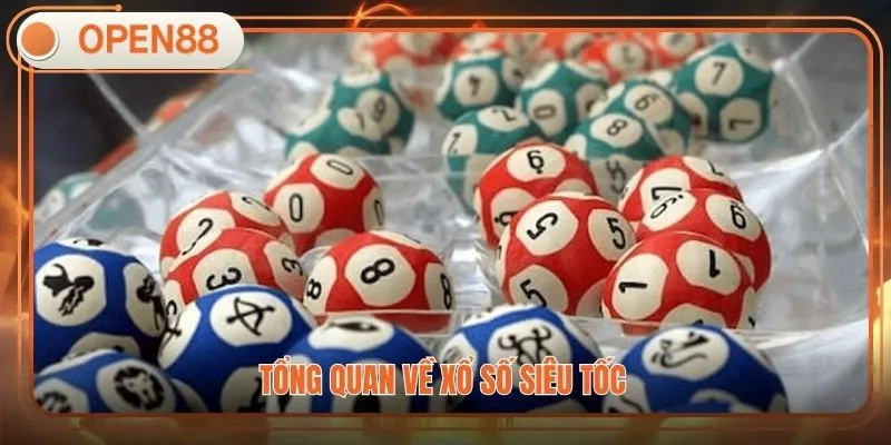 Tổng quan về xổ số siêu tốc