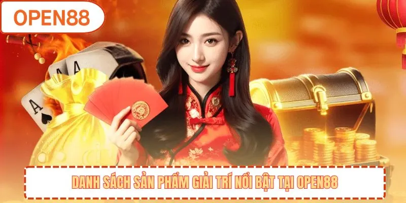 Danh sách sản phẩm giải trí nổi bật tại OPEN88