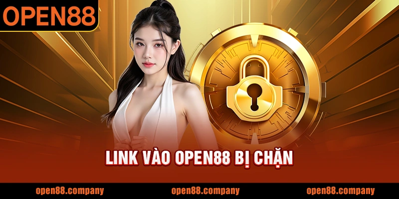 Link vào OPEN88 bị chặn