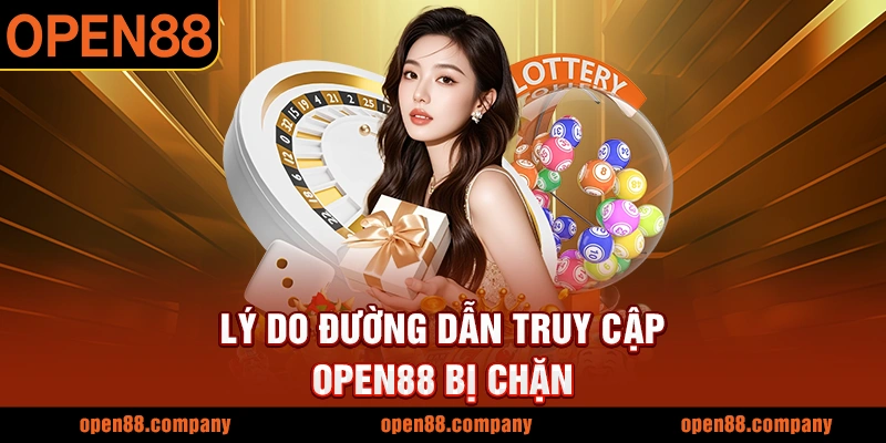 Lý do đường dẫn truy cập OPEN88 bị chặn
