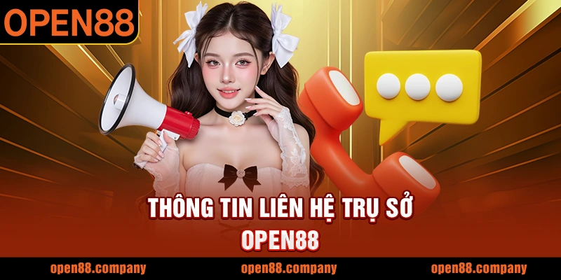 Thông tin liên hệ trụ sở OPEN88